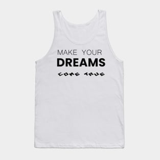 Make your dreams come true Tank Top